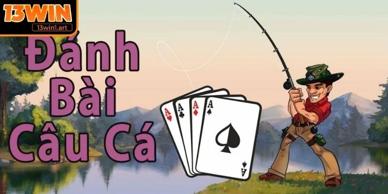 Giới thiệu game bài câu cá
